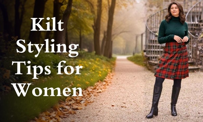 Kilt Styling Tips for Women in Modern Ways