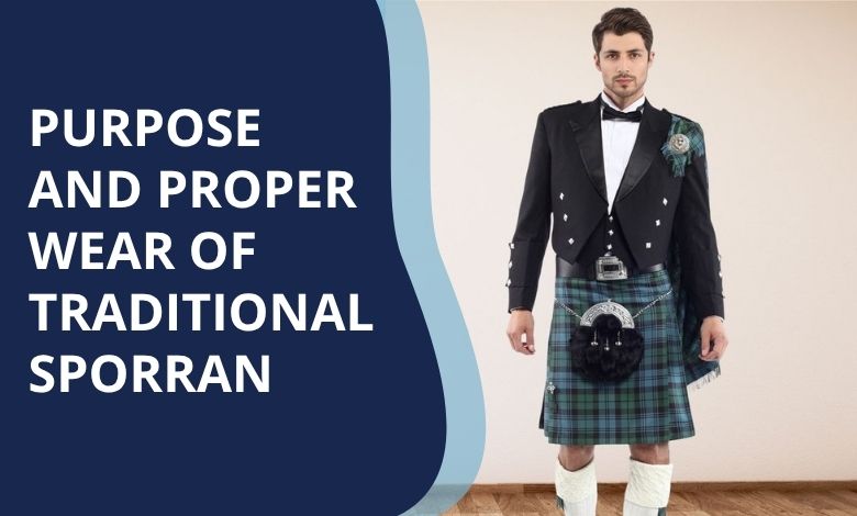 Purpose and Proper Wear of the Traditional Sporran