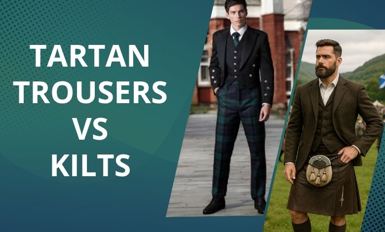 Tartan Trousers vs. Kilts