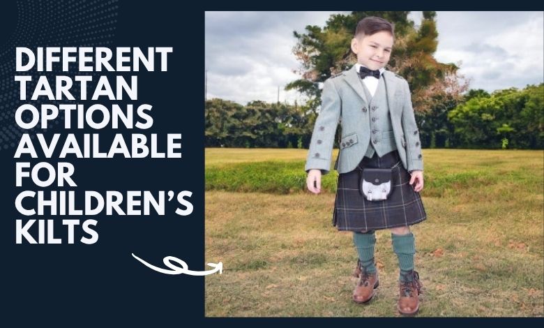 The Different Tartan Options Available for Children’s Kilts