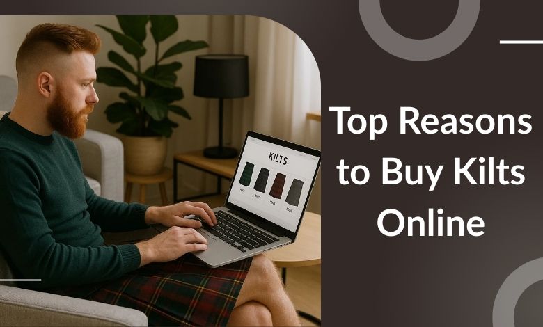 Top Reasons to Buy Kilts Online in Today's Era
