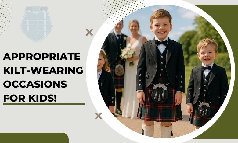 Appropriate Kilt-Wearing Occasions for Kids!