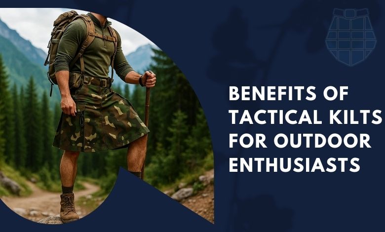 Benefits of Tactical Kilts for Outdoor Enthusiasts