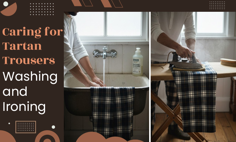 Caring for Tartan Trousers Washing and Ironing