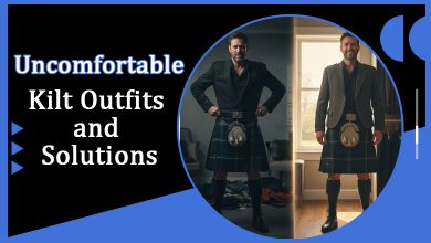 Uncomfortable kilt Outfits and Solutions