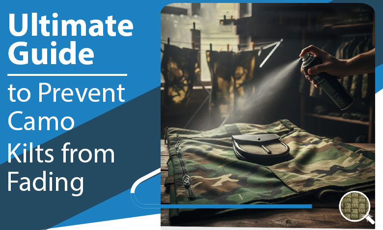 An Ultimate Guide to Prevent Camo Kilts from Fading