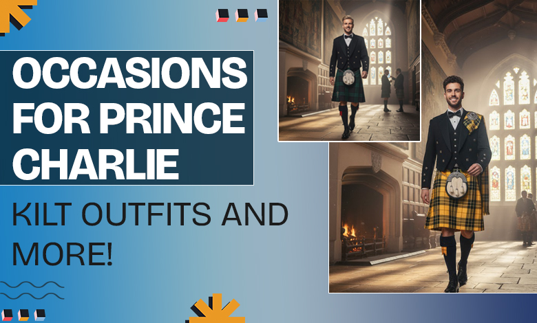 Occasions for Prince-Charlie Kilt Outfits and-More!