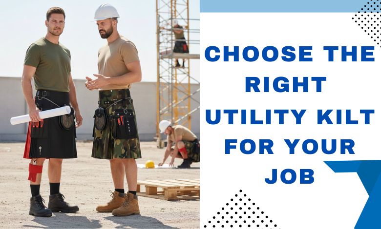 How to Choose the Right Utility Kilt for Your Job