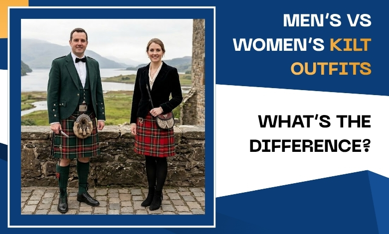 Men’s vs. Women’s Kilt Outfits What’s the Difference