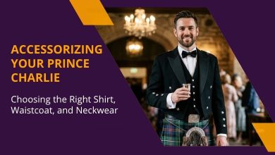Accessorizing Your Prince Charlie: Choosing the Right Shirt, Waistcoat, and Neckwear