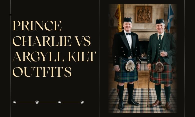 prince charlie vs. argyll kilt outfits