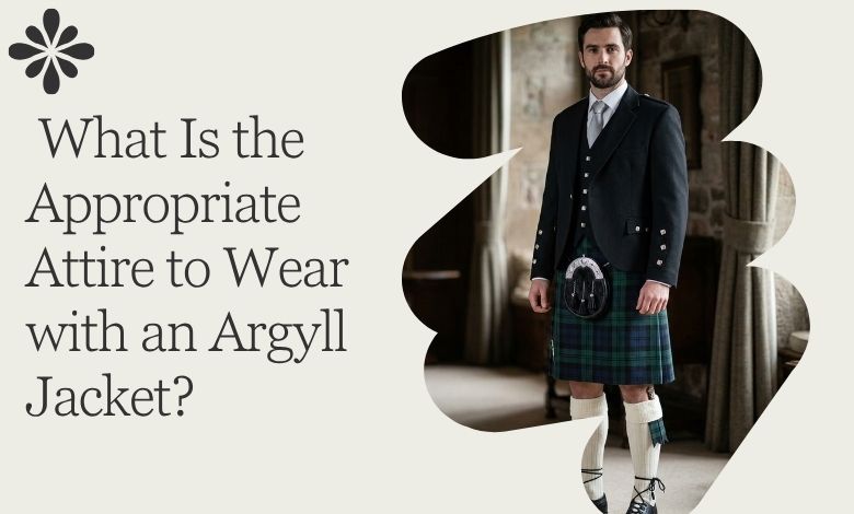 What Is the Appropriate Attire to Wear with an Argyll Jacket?