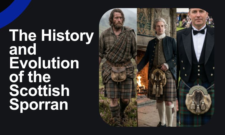 The History and Evolution of the Scottish Sporran