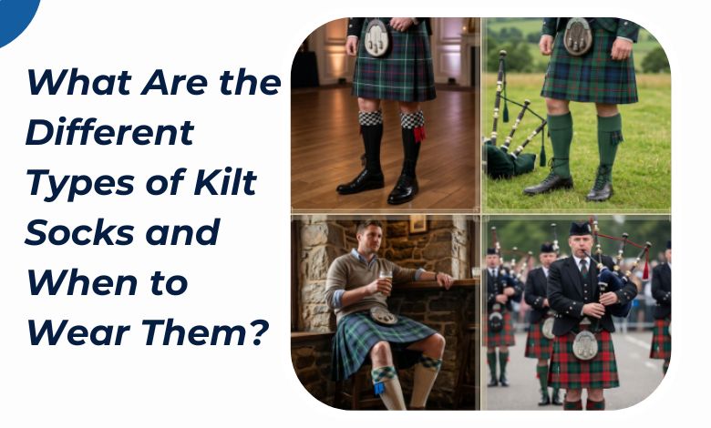What Are the Different Types of Kilt Socks and When to Wear Them