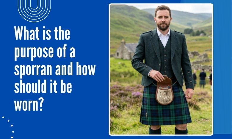 What is the purpose of a sporran and how should it be worn