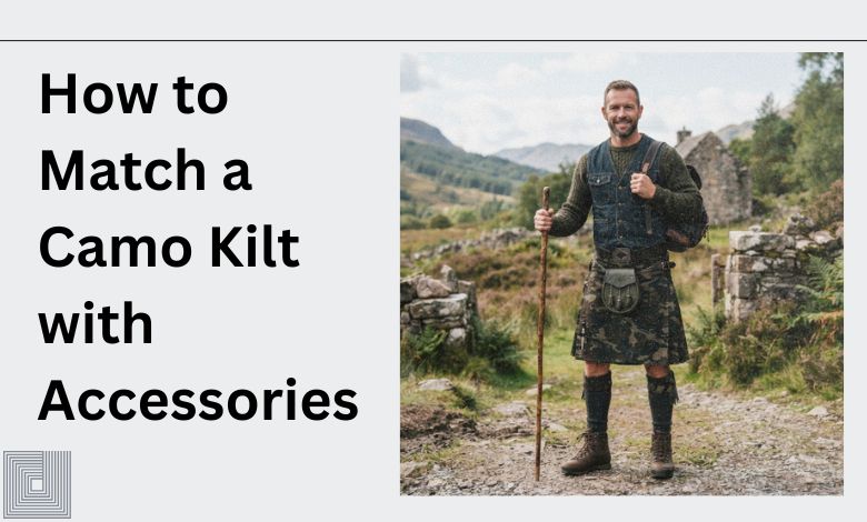 How to Match a Camo Kilt with Accessories