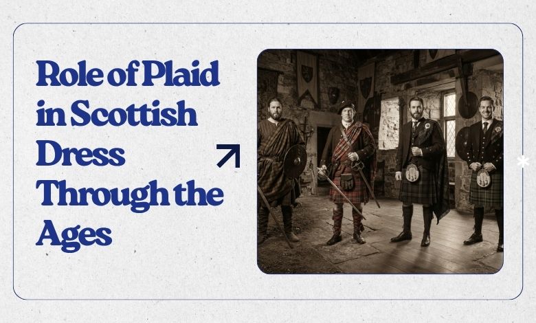 Role of Plaid in Scottish Dress Through the Ages