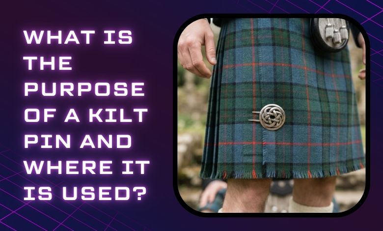 What is the purpose of a kilt pin and where it is used