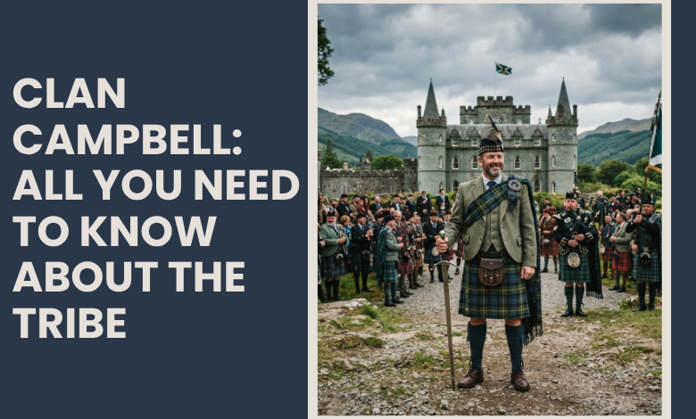 Clan Campbell_ All You Need to Know About the Tribe
